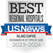 Best Regional Hospitals - U.S. News - Inland Empire - Recognized in 19 Types of Care - 2023-24