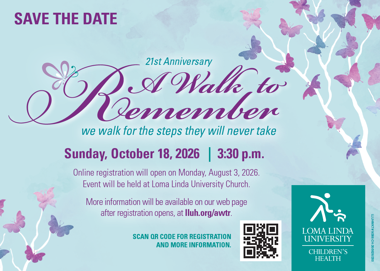 Save the Date flyer on a light blue background featuring purple butterflies on white tree branches. Text reads: 21st Anniversary: A Walk to Remember — we walk for the steps they will never take. Sunday, October 18, 2026 at 3:30 p.m. Online registration opens Monday, August 3, 2026. Held at Loma Linda University Church. Visit lluh.org/awtr. Loma Linda University Children's Health logo and QR code included.
